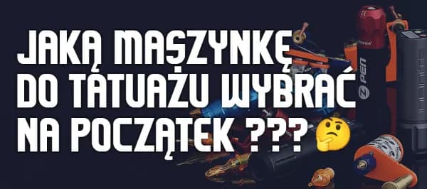 Jaką maszynkę do tatuażu na początek wybrać, by uniknąć błędów? Jaką maszynkę do tatuażu na początek wybrać, by uniknąć błędów?